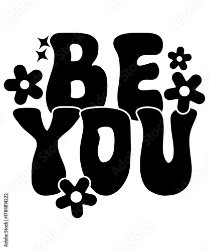 Groovy 'BE YOU' Typography T-Shirt Vector with Flowers - Self Acceptance