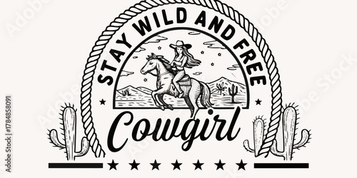 Stylized black and white illustration of a cowgirl riding a horse with desert landscape and text stay wild and free