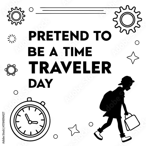 PRETEND TO BE A TIME TRAVELER DAY vector illustration 