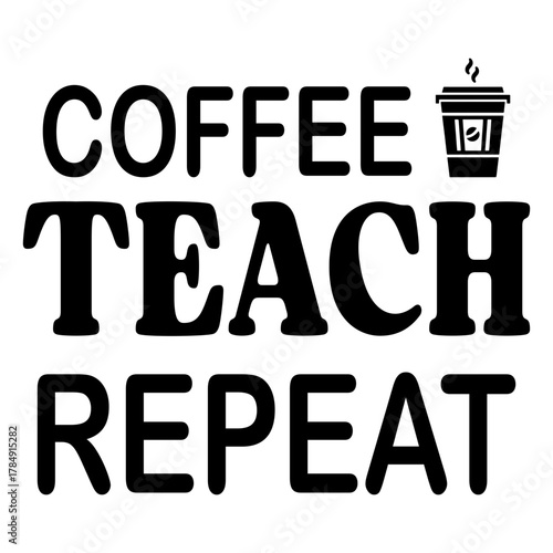 Coffee teach repeat vector
