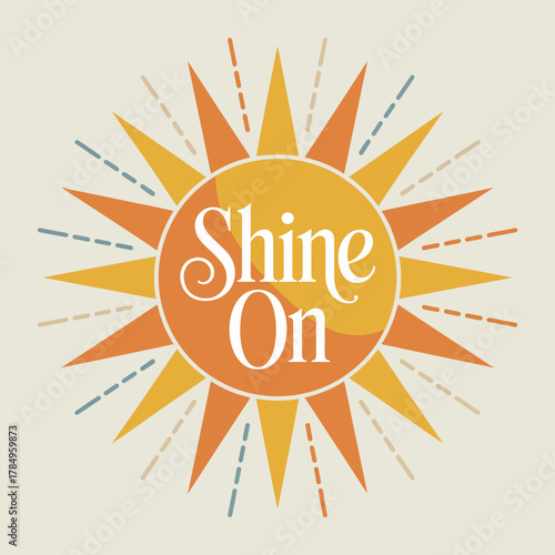 Bright and cheerful sun graphic with the inspirational phrase shine on in a playful font perfect for positive messages and motivational designs