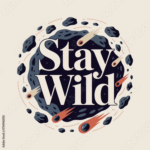Stay wild text inside a cosmic celestial sphere surrounded by meteors and asteroids with a retro vintage aesthetic