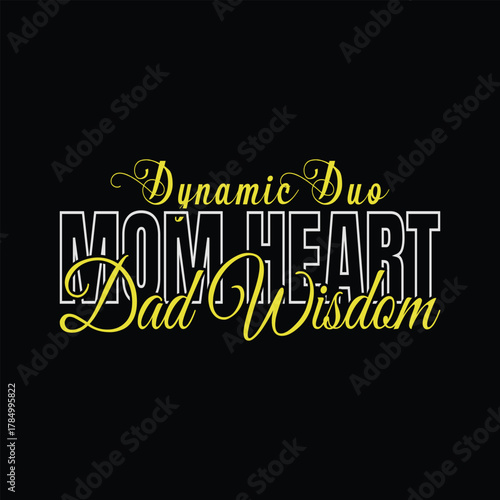 Dynamic duo mom heart dad wisdom text art family parents