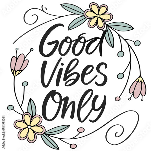 Good vibes only message with colorful floral wreath