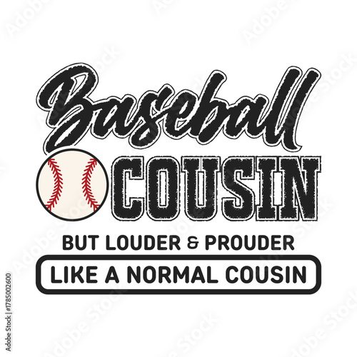 Baseball cousin design funny sporty family quote illustration for t shirt sticker poster and digital fan artwork