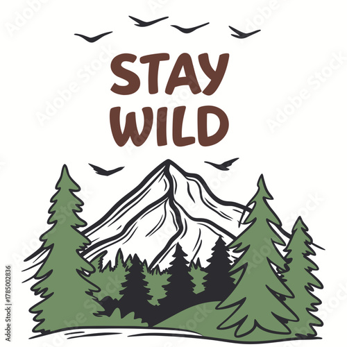 Stay wild text with mountain and pine trees illustration on