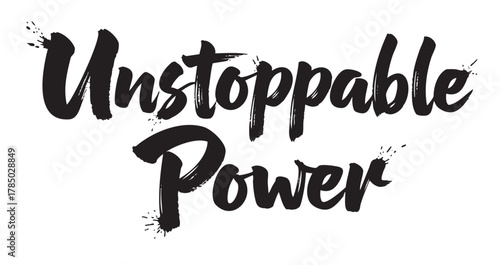 Bold black brushstroke lettering spelling "unstoppable power" conveys strength and determination.