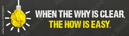 When the why is clear, the how is easy.   © magele-picture