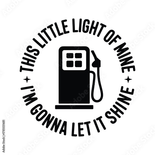 Gasoline pump graphic with circular "this little light of mine" text promoting fuel efficiency