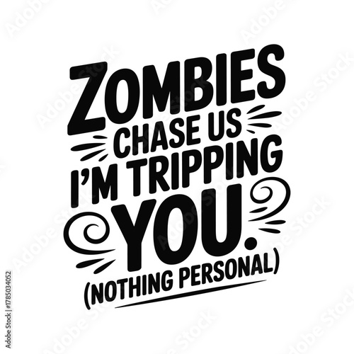 Funny zombie quote t-shirt design text zombies chase us im tripping you nothing personal