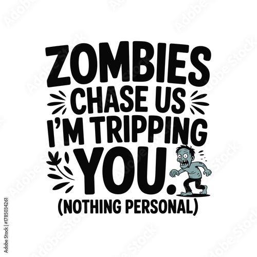 Funny halloween t-shirt design zombies chase us im tripping you nothing personal