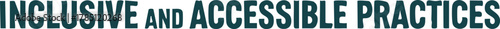 Text reading "INCLUSIVE AND ACCESSIBLE PRACTICES" in bold, uppercase letters, conveying a message of equality, diversity, and support for all individuals.
