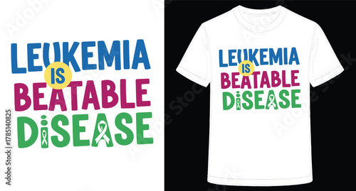 Leukemia Awareness Design on T Shirt Demonstrating Strength and Hope for Recovery and Support for Patients