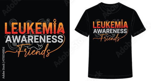 Leukemia Awareness TShirt Design Featuring Support for Friends and Family in a Graphic Tee Style