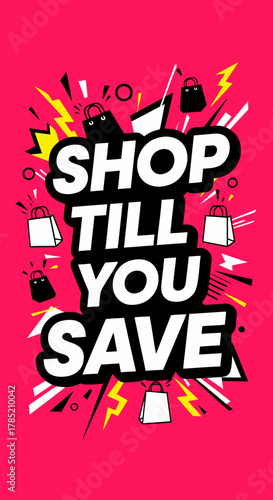 High-impact graphic poster "Shop Till You Save", vertical format, portrait orientation, vector