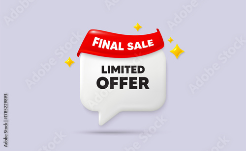 Limited offer chat speech bubble. Final sale flag ribbon. Limited offer tag. Special promo sign. Sale promotion symbol. 3d sparkle stars speech bubble. Vector