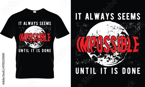 It Always Seems Impossible  T-Shirt Design