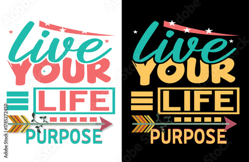 Live Your Life On Purpose Positive Vibes Typography Tee, Motivational Life Quote Shirt, Daily Inspiration T-Shirt, Mindfulness Gift Tee, Trendy Lifestyle Shirt