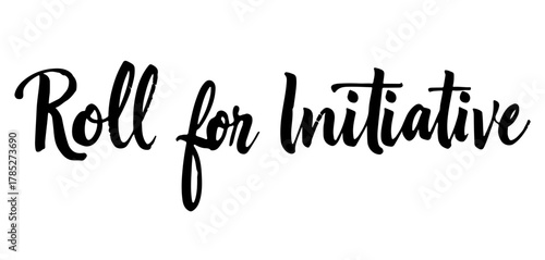 Handwritten inscription “Roll for Initiative” in black ink calligraphy, transparent background
