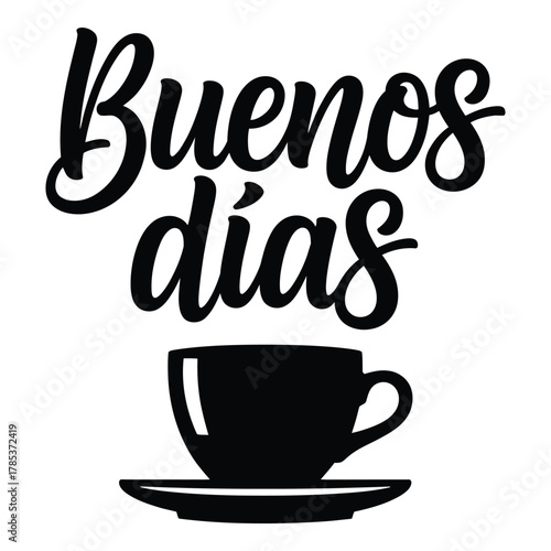 Buenos dias with coffee cup for greeting card and design