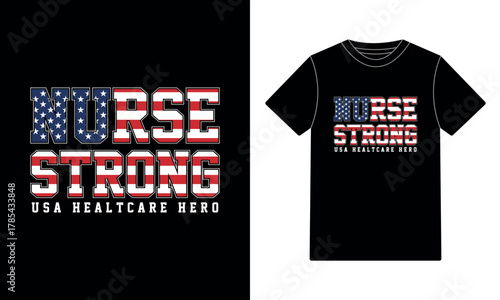 Nurse Strong USA Healthcare Hero American Flag T-Shirt Design
