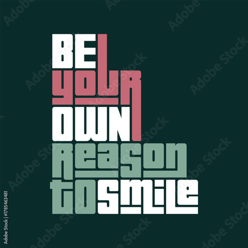 Be Your Own Reason to Smile Motivational Typography