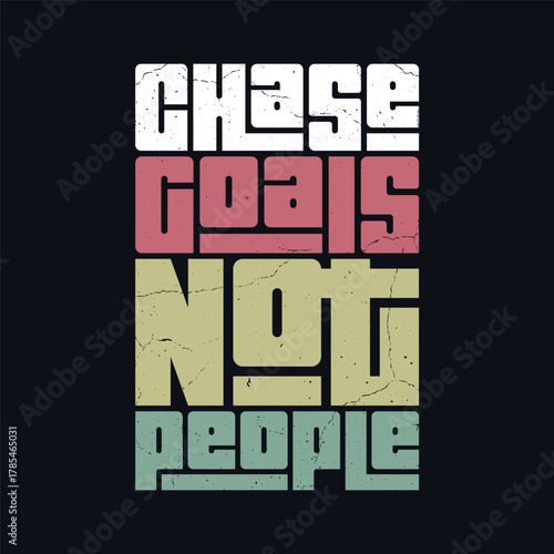 Retro Motivational Text Art Chase Goals Not People