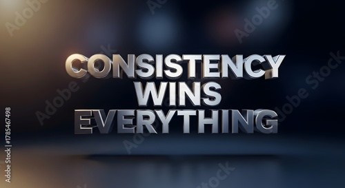 A motivational quote displayed in bold, three-dimensional text with the phrase 'Consistency Wins Everything' emphasizing perseverance and dedication