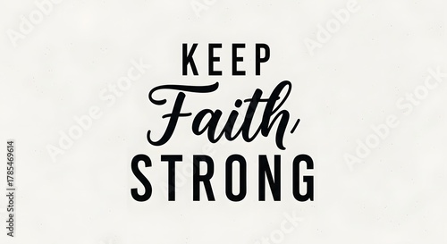 Inspirational quote with the message 'Keep Faith Strong' written in bold and stylish typography on a plain white background