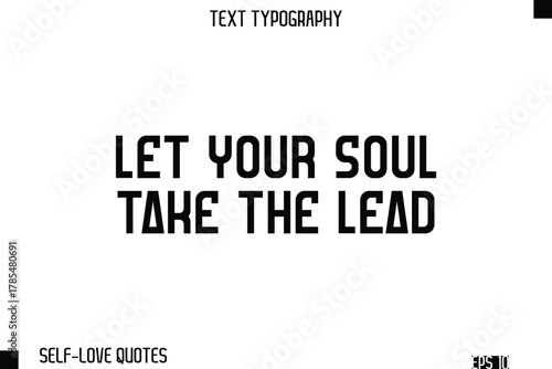 Let Your Soul Take The Lead -Self-Love Modern Bold Typography Text Quote Vector Design