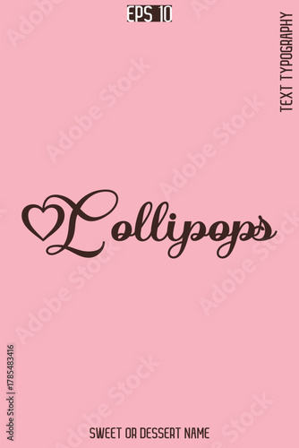 Lollipops - Pretty Sweet Dessert Name Stylish Cursive Typography Text Vector