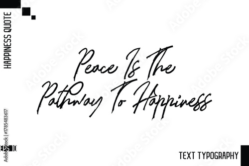 Peace Is The Pathway To Happiness   -Motivational Happiness Phrase Hand Drawn Brush Typography Lettering Vector