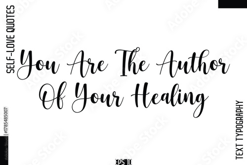 You Are The Author Of Your Healing  -Self-Love Handwritten Cursive Calligraphy Lettering Quote Vector
