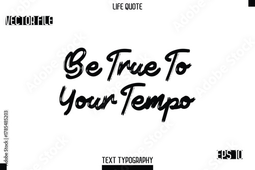 Be True To Your Tempo   -Trendy Life Quotes Vector Typography Text Brush Lettering Design