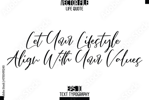 Let Your Lifestyle Align With Your Values  -Elegant Life Quotes Cursive Hand Lettering Vector Design