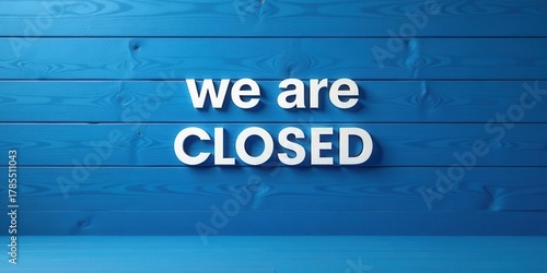 Closed Sign on Blue Wooden Wall Background Simple, Clean, and Direct Message