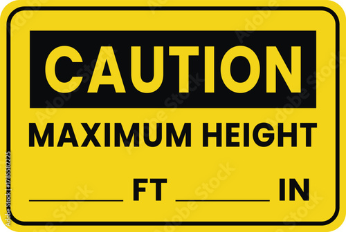 Caution Maximum Height safety sign. Yellow and black warning for low overhead clearances at bridges, tunnels, and garage entrances. Includes blank spaces for customizing specific feet and inch measure