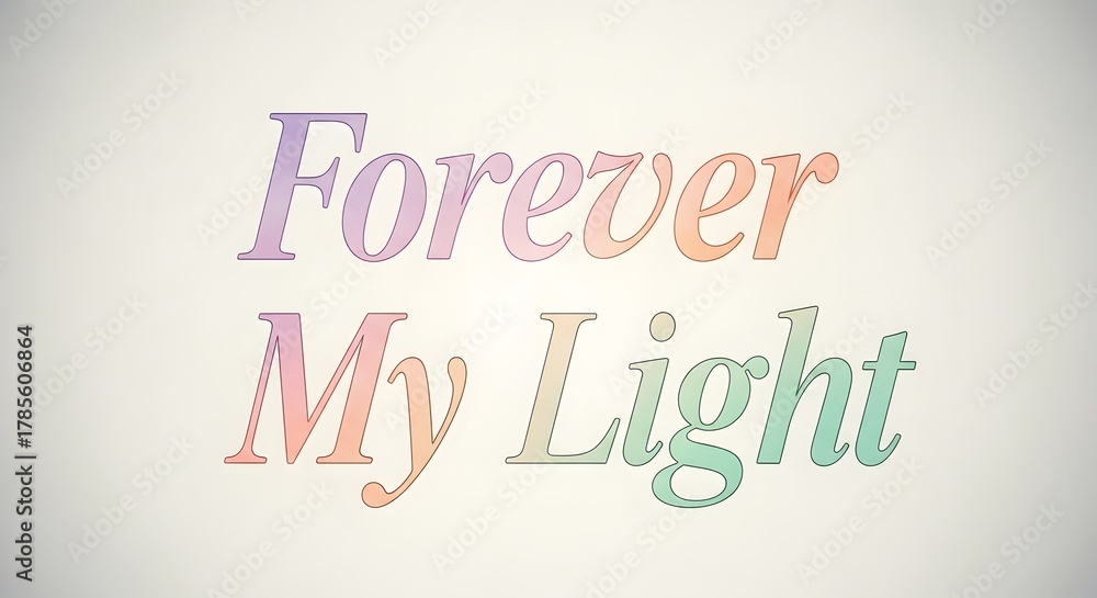 Fototapeta premium Colorful text on a light background displaying the phrase 'Forever My Light' in pastel shades with a soft and inspiring aesthetic
