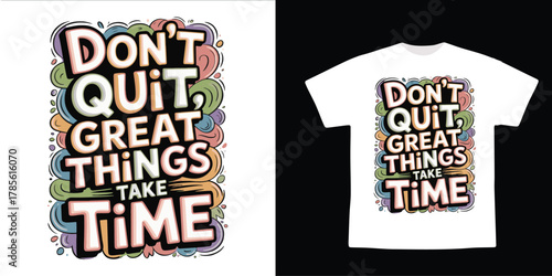 Inspirational Quote Typography Design – “Don’t Quit, Great Things Take Time” Colorful Motivational Art