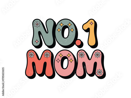 Retro groovy "No. 1 Mom" text with floral and star accents.