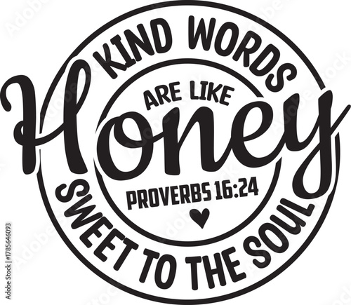 Kind Words Are Like Honey Sweet To The Soul 