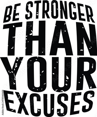 Be Stronger Than Your Excuses