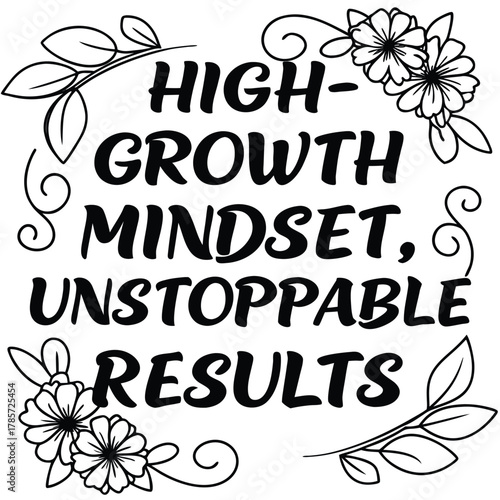 High Growth Mindset Inspirational Quote With Floral Border Design Emphasizing Unstoppable Results