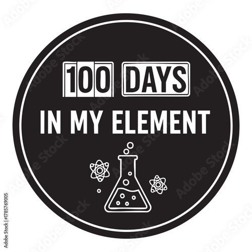 "100 Days In My Element" Science Lab Badge - Chemistry & Education Concept