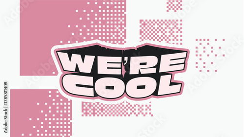 Bold Pink Tone Typography of 'We're Cool" with Dithered Pixel Gradient Squares Backdrop