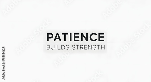 A minimalist graphic design featuring the word 'PATience' with the phrase 'Builds Strength' underneath, emphasizing the importance of patience in personal growth
