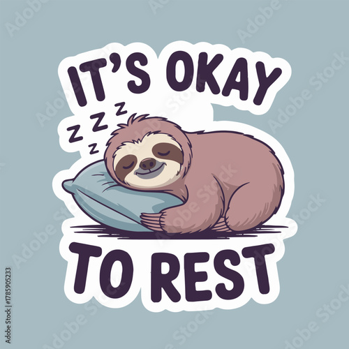 A cartoon sloth sleeping peacefully on a blue pillow with the words it's okay to rest around it