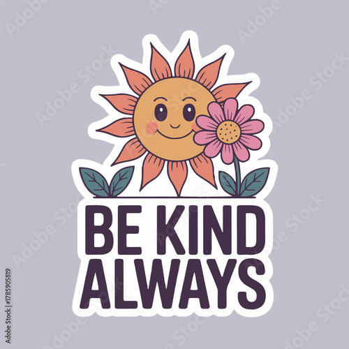 Cartoon sun and flower with be kind always text on a light gray background in sticker style