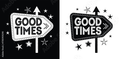 Hand drawn sign with text good times, arrow shape, festive elements