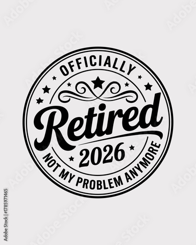 Officially Retired 2026 Badge with Humorous Quote